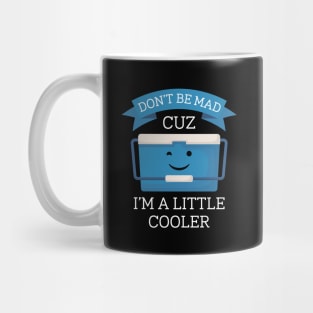 I’m A Little Cooler Mug